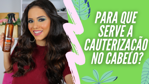 Para Que Serve a Cauterização no cabelo? - Naturalmente Bonita